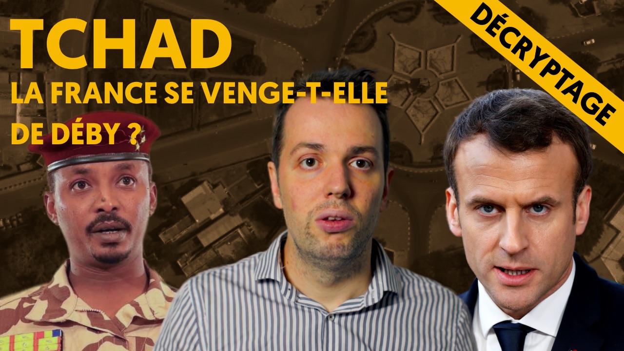 Tchad : la France veut-elle se venger de Déby ?