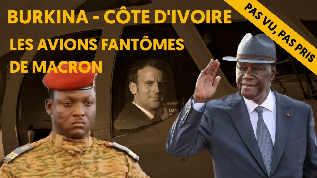 Burkina – Côte d&rsquo;Ivoire : les avions fantômes de Macron