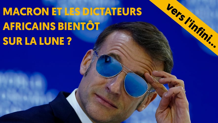 Macron et les dictateurs africains bientôt sur la lune ?